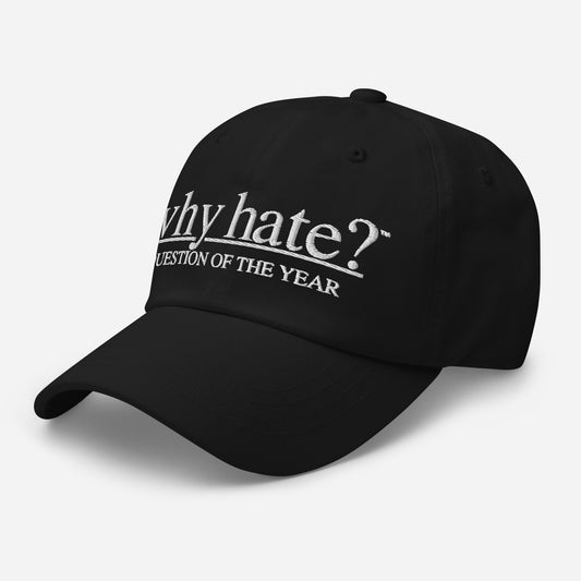 why hate? (Classic) Black Dad hat