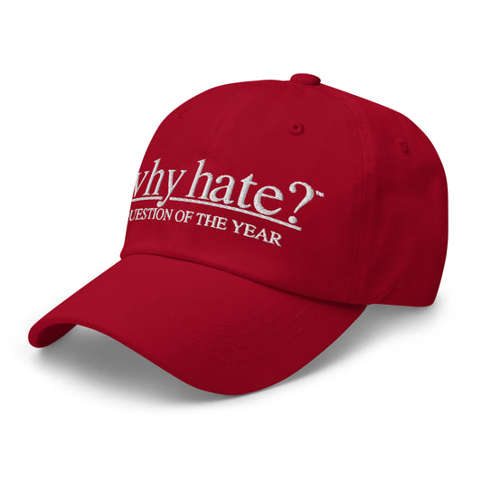 why hate? (Classic) Red Dad hat