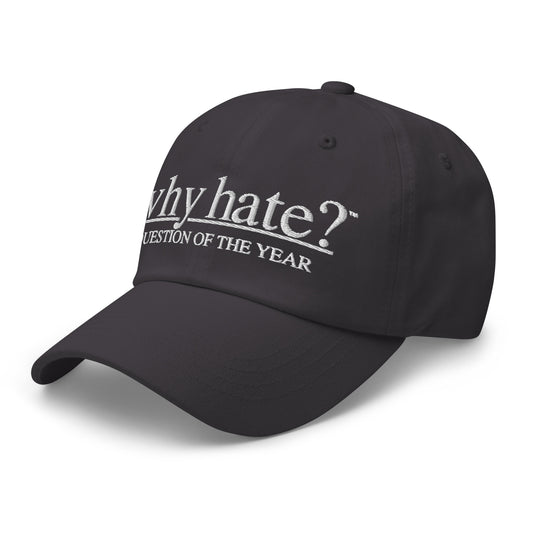 why hate? (Classic) Grey Dad hat