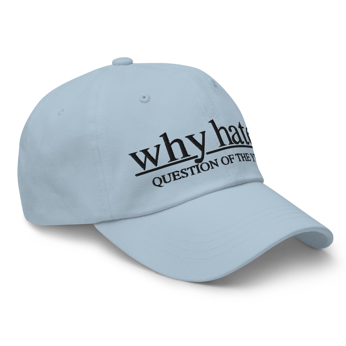 why hate? (Classic) Black Print / Sky Dad hat