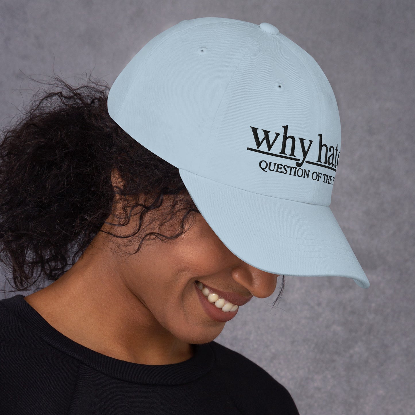 why hate? (Classic) Black Print / Sky Dad hat