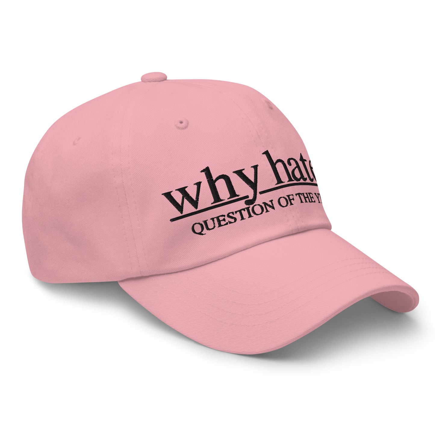 why hate? (Classic) Black Print / Pink Dad hat