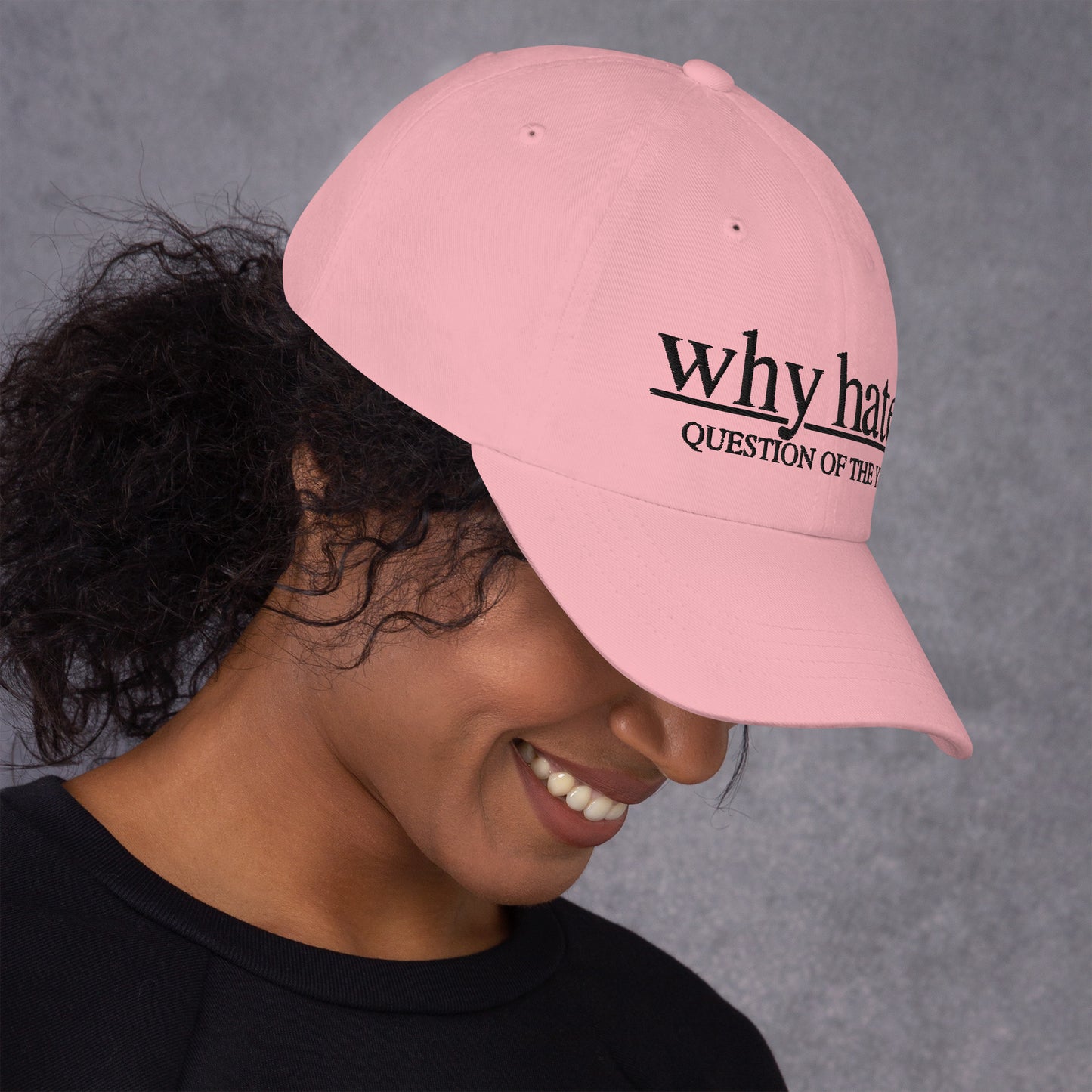 why hate? (Classic) Black Print / Pink Dad hat