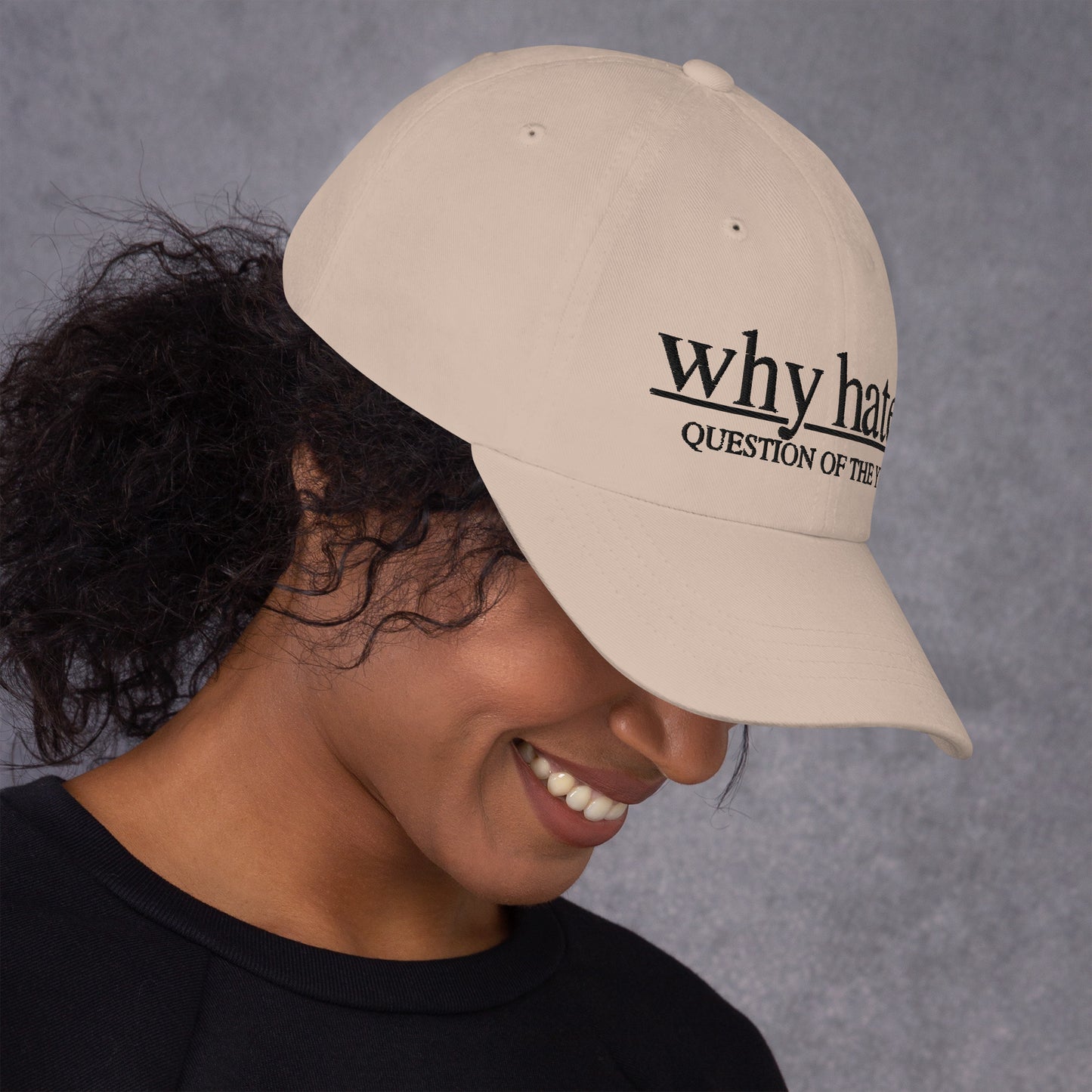 why hate? (Classic) Black Print / Stone Dad hat