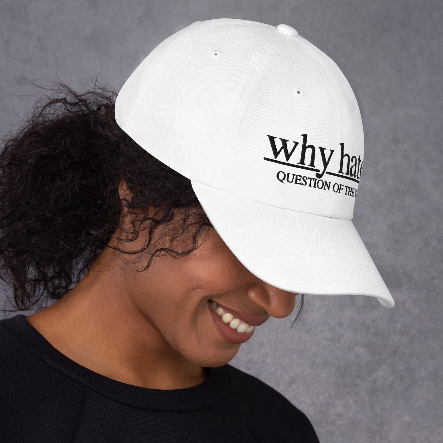 why hate? (Classic) Black Print / White Dad hat