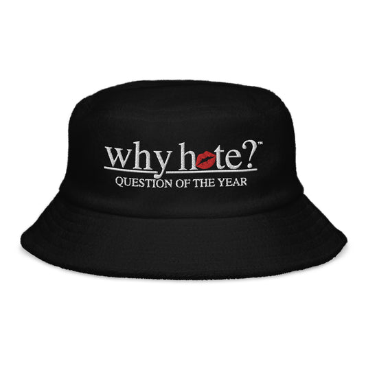 why hate? (Kiss) Black terry cloth bucket hat