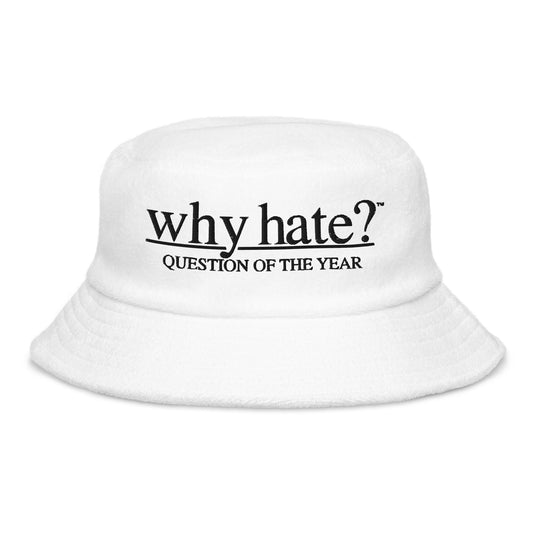 why hate? (Classic) White terry cloth bucket hat